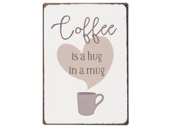 Metalskilt Coffee is a hug in a mug
